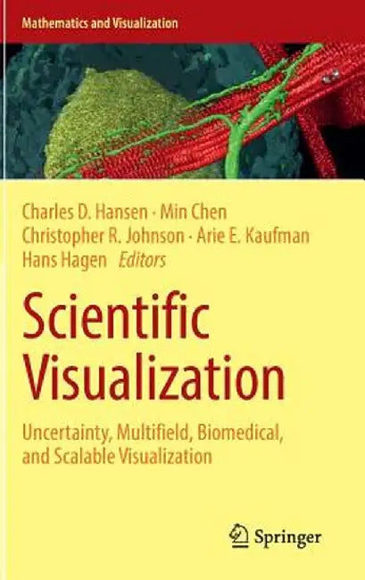 Scientific Visualization: Uncertainty, Multifield, Biomedical, and Scalable Visualization by Charles D. Hansen