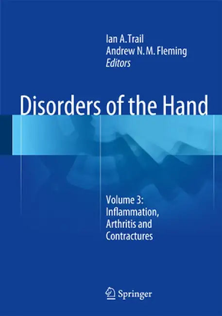 Disorders of the Hand: Volume 3: Inflammation, Arthritis and Contractures by Ian A. Trail
