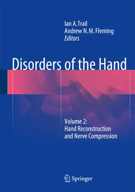 Disorders of the Hand: Volume 2: Hand Reconstruction and Nerve Compression by Ian A. Trail
