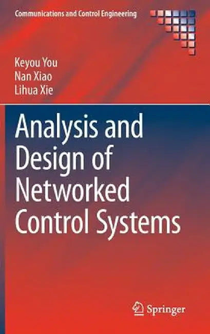 Analysis and Design of Networked Control Systems by Keyou You