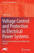 Voltage Control and Protection in Electrical Power Systems: From System Components to Wide-Area Control by Sandro Corsi