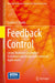 Feedback Control: Linear, Nonlinear and Robust Techniques and Design with Industrial Applications by Stephen J. Dodds