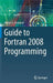Guide to FORTRAN 2008 Programming by Walter S. Brainerd