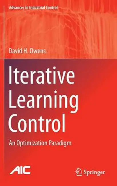 Iterative Learning Control: An Optimization Paradigm by David H. Owens