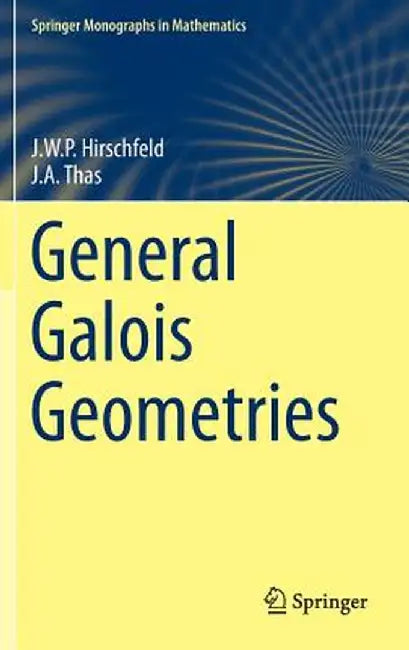 General Galois Geometries by James Hirschfeld