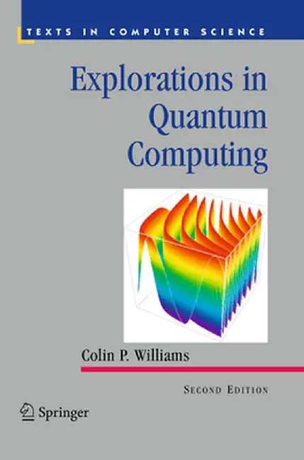 Explorations in Quantum Computing by Colin P. Williams