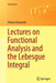 Lectures on Functional Analysis and the Lebesgue Integral by Vilmos Komornik
