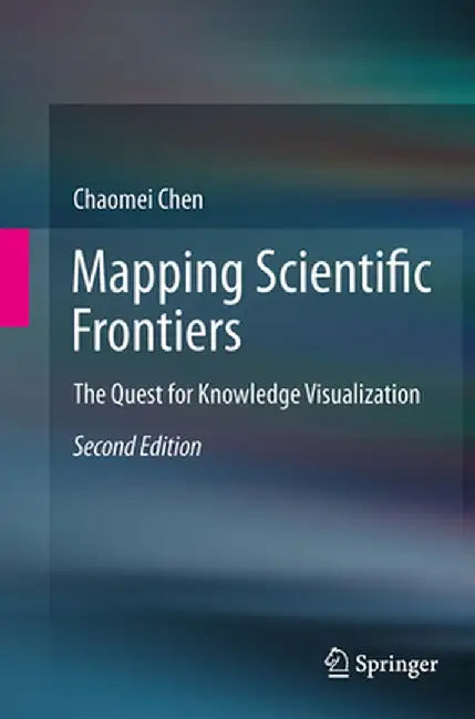 Mapping Scientific Frontiers: The Quest for Knowledge Visualization by Chaomei Chen