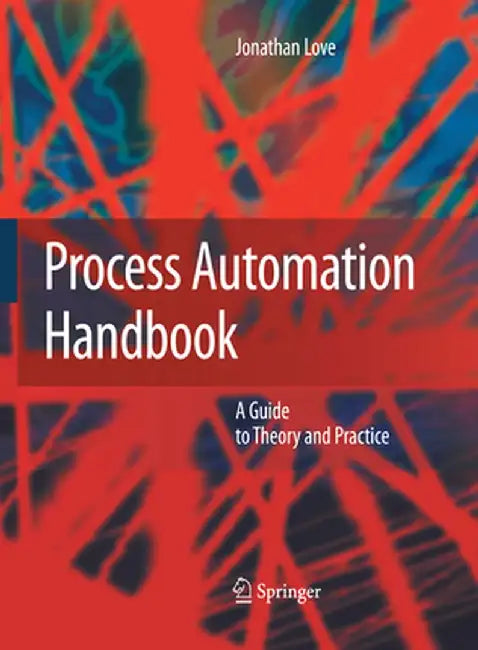 Process Automation Handbook: A Guide to Theory and Practice by Jonathan Love