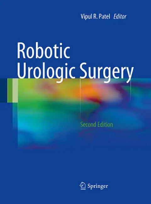 Robotic Urologic Surgery by Vipul R. Patel
