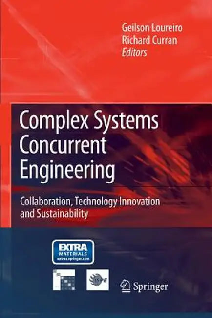Complex Systems Concurrent Engineering: Collaboration, Technology Innovation and Sustainability by Geilson Loureiro
