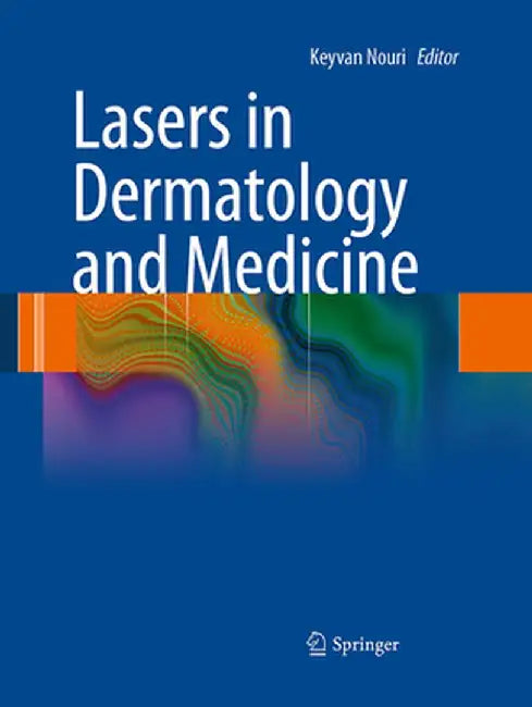 Lasers in Dermatology and Medicine by Keyvan Nouri