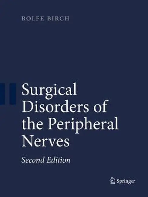 Surgical Disorders of the Peripheral Nerves by Rolfe Birch