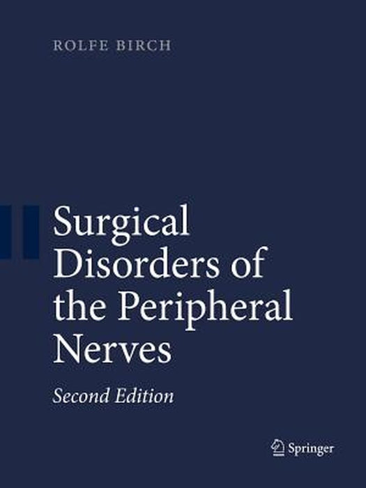 Surgical Disorders of the Peripheral Nerves by Rolfe Birch