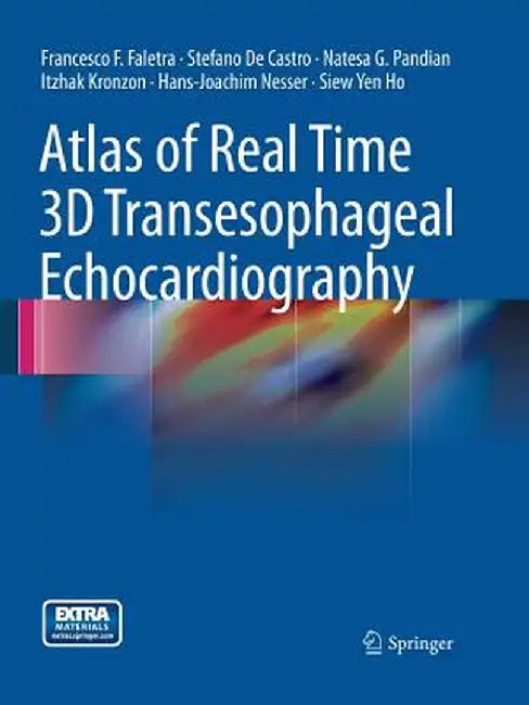 Atlas of Real Time 3D Transesophageal Echocardiography by Francesco F. Faletra
