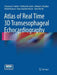 Atlas of Real Time 3D Transesophageal Echocardiography by Francesco F. Faletra