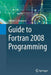 Guide to FORTRAN 2008 Programming by Walter S. Brainerd