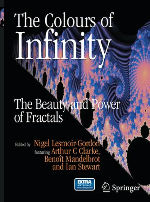 The Colours of Infinity: The Beauty and Power of Fractals by Nigel Lesmoir-Gordon