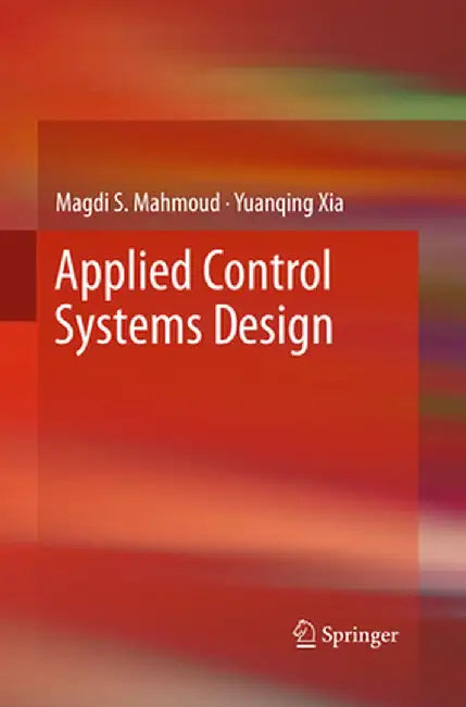Applied Control Systems Design by Magdi S. Mahmoud