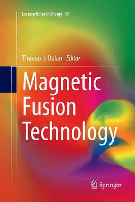 Magnetic Fusion Technology by Thomas J. Dolan