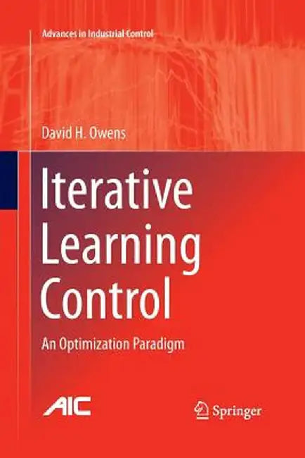 Iterative Learning Control: An Optimization Paradigm by David H. Owens