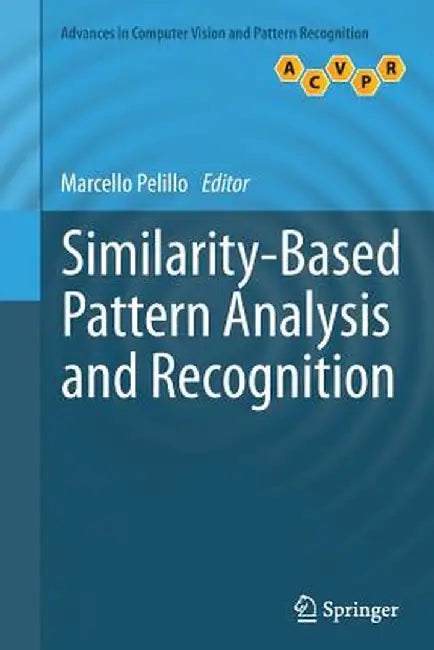 Similarity-Based Pattern Analysis and Recognition by Marcello Pelillo