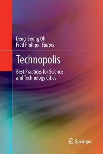 Technopolis: Best Practices for Science and Technology Cities by Deog-Seong Oh