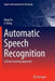 Automatic Speech Recognition: A Deep Learning Approach by Dong Yu