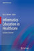 Informatics Education in Healthcare: Lessons Learned by Eta S. Berner