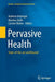 Pervasive Health: State-Of-The-Art and Beyond by Andreas Holzinger