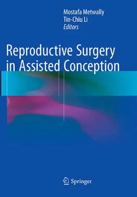 Reproductive Surgery in Assisted Conception by Mostafa Metwally