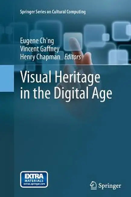 Visual Heritage in the Digital Age by Eugene Ch'ng