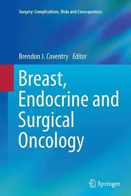 Breast, Endocrine and Surgical Oncology by Brendon J. Coventry