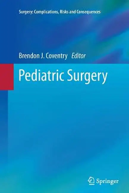Pediatric Surgery by Brendon J. Coventry