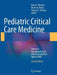 Pediatric Critical Care Medicine: Volume 4: Peri-Operative Care of the Critically Ill or Injured Child by Derek S. Wheeler