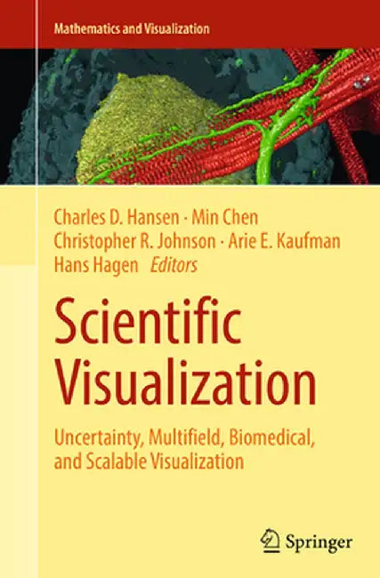 Scientific Visualization: Uncertainty, Multifield, Biomedical, and Scalable Visualization by Charles D. Hansen