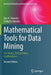 Mathematical Tools for Data Mining: Set Theory, Partial Orders, Combinatorics by Dan A. Simovici