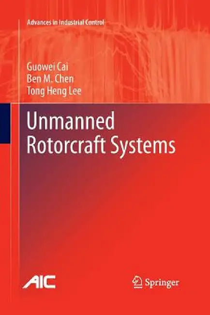 Unmanned Rotorcraft Systems by Guowei Cai
