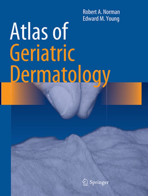 Atlas of Geriatric Dermatology by Robert A. Norman