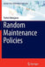 Random Maintenance Policies by Toshio Nakagawa