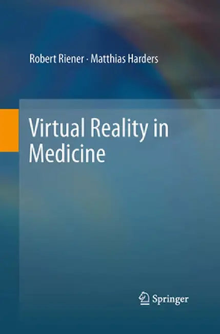 Virtual Reality in Medicine by Robert Riener