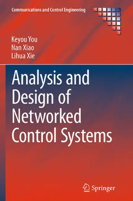 Analysis and Design of Networked Control Systems by Keyou You