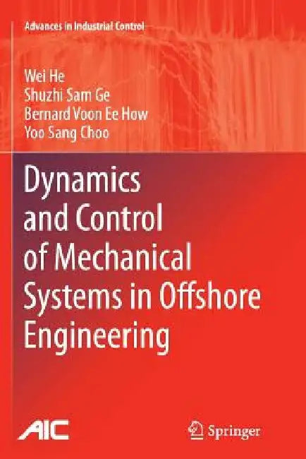 Dynamics and Control of Mechanical Systems in Offshore Engineering by Wei He