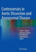 Controversies in Aortic Dissection and Aneurysmal Disease by Robert S. Bonser
