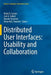 Distributed User Interfaces: Usability and Collaboration by María D. Lozano