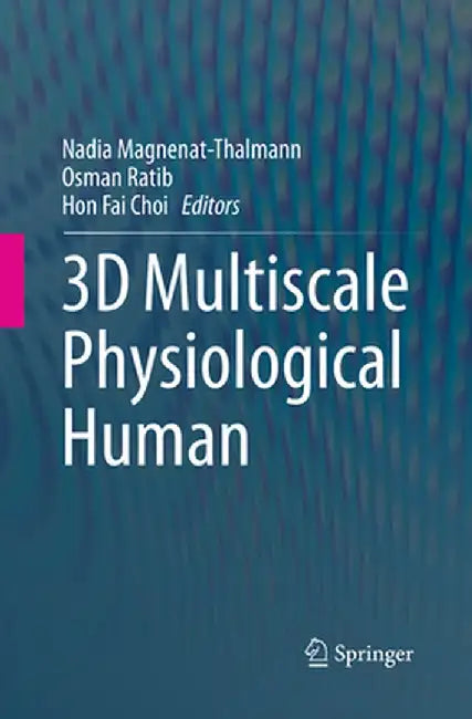 3D Multiscale Physiological Human by Nadia Magnenat-Thalmann