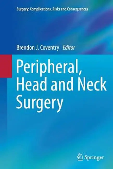 Peripheral, Head and Neck Surgery by Brendon J. Coventry