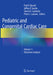 Pediatric and Congenital Cardiac Care: Volume 1: Outcomes Analysis by Paul R. Barach
