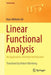 Linear Functional Analysis: An Application-Oriented Introduction by Hans Wilhelm Alt