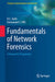 Fundamentals of Network Forensics: A Research Perspective by R. C. Joshi